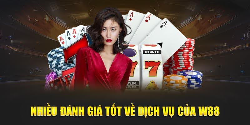 W88 - Giới Thiệu Nhà Cái W 88 Uy Tín - Đẳng Cấp Châu Á 19 Nhiều đánh giá tốt về dịch vụ của W88