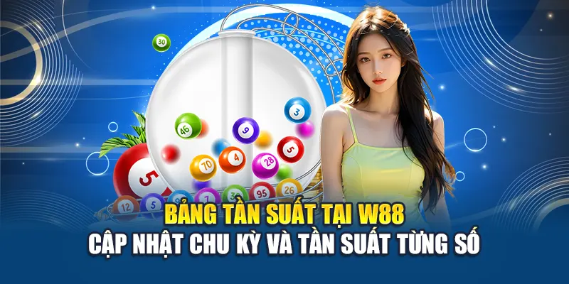 Bảng tần suất tại W88 cập nhật chu kỳ và tần suất từng số