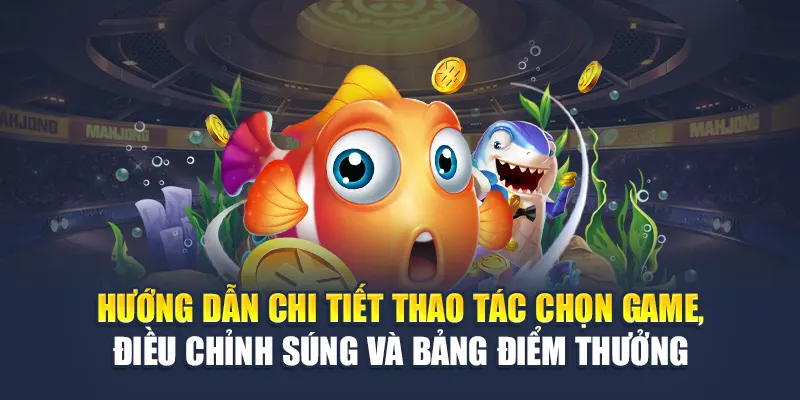 Hướng dẫn chi tiết thao tác chọn game, điều chỉnh súng và bảng điểm thưởng 