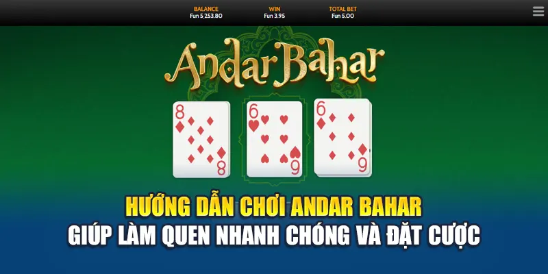 Hướng dẫn chơi Andar Bahar giúp làm quen nhanh chóng và đặt cược