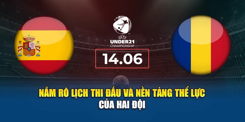Soi Kèo Bóng Đá Spain U21 Vs Romania U21 - Dự Đoán Cùng W88 3 Nắm rõ lịch thi đấu và nền tảng thể lực của hai đội