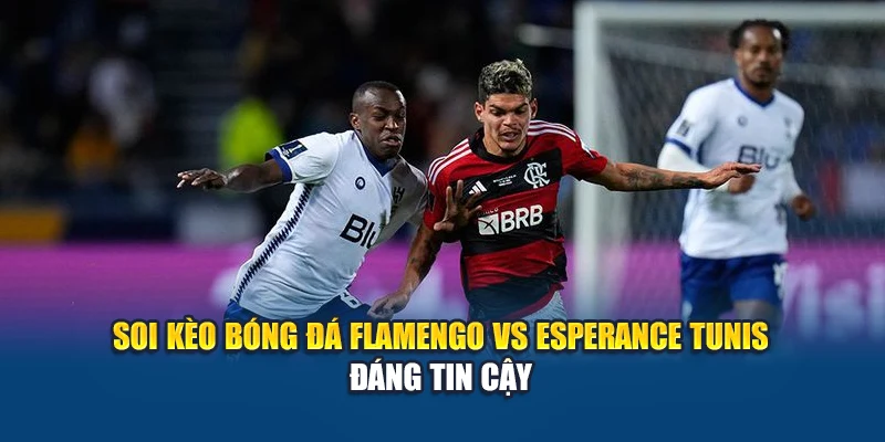 Soi Kèo Bóng Đá Flamengo Vs Esperance Tunis Từ bxsco.sa.com 3 Soi kèo bóng đá Flamengo vs Esperance Tunis đáng tin cậy