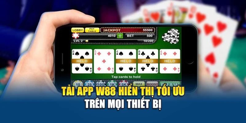 Tải App W88 1 Tải app W88 hiển thị tối ưu trên mọi thiết bị